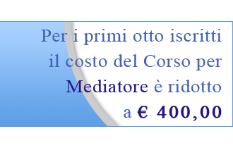 PROMO APRILE - Per i primi dieci iscritti il costo del Corso per Mediatore è ridotto ad euro 400,00
